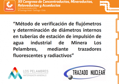 Fluimin 2015, Santiago, Chile, Hotel W, “Método de verificación de flujómetros y determinación de diámetros internos en tuberías de estación de impulsión de agua industrial de Minera Los Pelambres, mediante trazadores fluorescentes y radiactivos”.